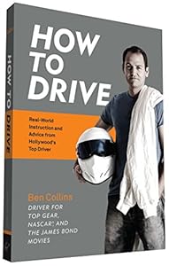 How to Drive: Real World Instruction and Advice from Hollywood's Top Driver