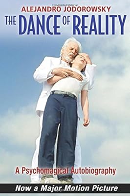 The Dance of Reality: A Psychomagical Autobiography