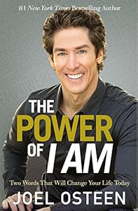 The Power of I Am: Two Words That Will Change Your Life Today