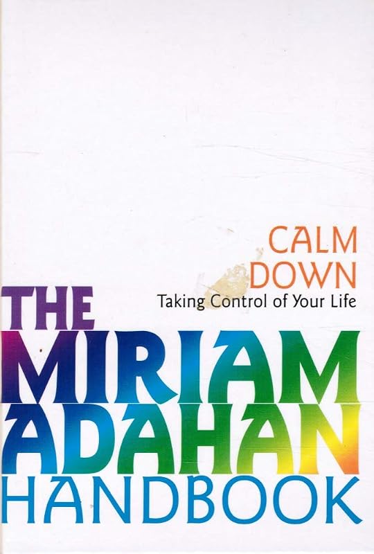 Calm Down: Taking Control of Your Life by Miriam Adahan