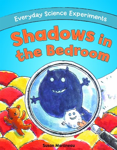 Shadows in the Bedroom (Everyday Science Experiments) by Susan Martineau