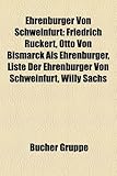 Ehrenburger Von Schweinfurt: Friedrich Ruckert, Otto Von Bismarck ALS Ehrenburger, Liste Der Ehrenburger Von Schweinfurt, Willy Sachs