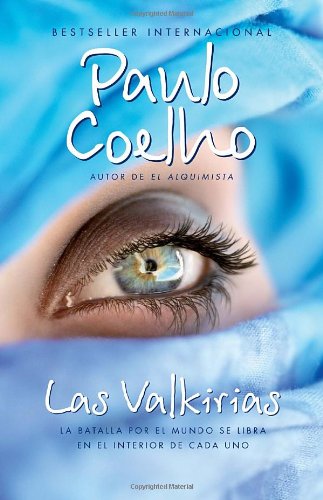 Las Valkirias: La Batalla Por El Mundo Se Libra En El Interior De Cada Uno by Paulo Coelho