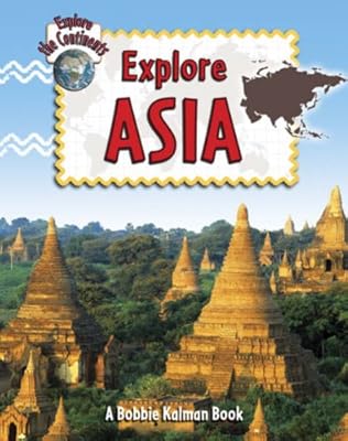 Explore Asia (Explore the Continents)