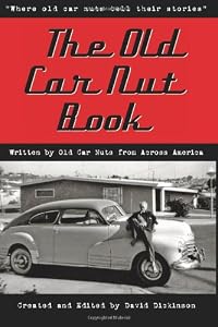 The Old Car Nut Book: "Where old car nuts tell their stories" by David Dickinson