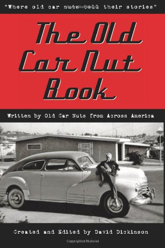 The Old Car Nut Book: "Where old car nuts tell their stories" by David Dickinson