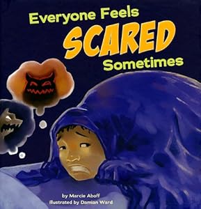 Everyone Feels Scared Sometimes