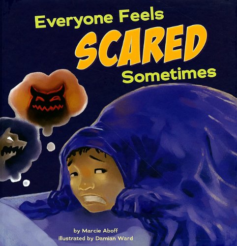 Everyone Feels Scared Sometimes by Marcie Aboff