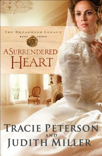 A Surrendered Heart (The Broadmoor Legacy Book #3) by Tracie Peterson