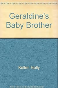 Geraldine's Baby Brother by Holly Keller