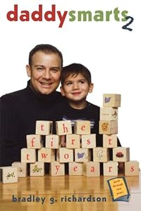 Daddy Smarts 2: The First Two Years by Bradley G. Richardson