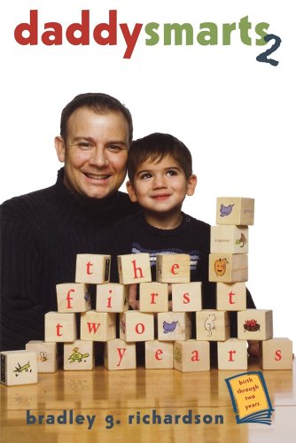 Daddy Smarts 2: The First Two Years by Bradley G. Richardson