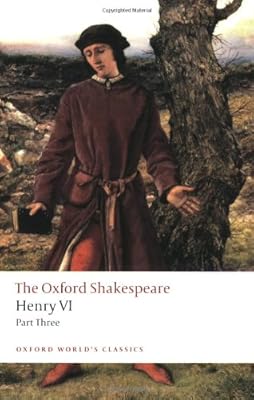Henry VI, Part III: The Oxford Shakespeare