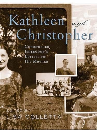 Kathleen and Christopher: Christopher Isherwood’s Letters to His Mother by Christopher Isherwood