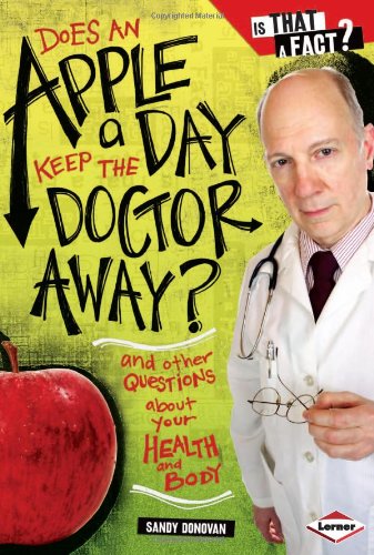 Does an Apple a Day Keep the Doctor Away?: And Other Questions About Your Health and Body by Sandy Donovan  ,
