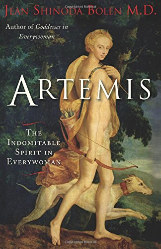 Artemis: The Indomitable Spirit in Everywoman by Jean Shinoda Bolen