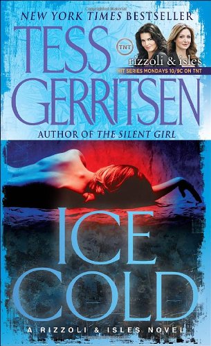 Ice Cold: A Rizzoli & Isles Novel by Tess Gerritsen