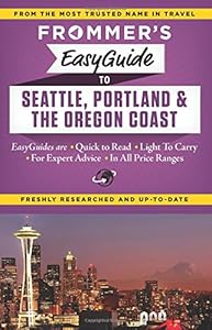 Frommer's EasyGuide to Seattle, Portland and the Oregon Coast