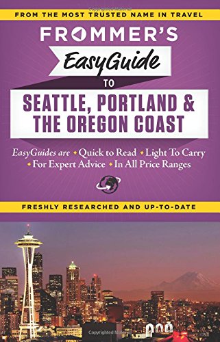 Frommer's EasyGuide to Seattle, Portland and the Oregon Coast by Donald Olson