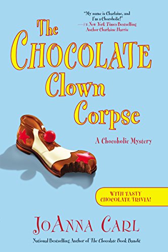 The Chocolate Clown Corpse: A Chocoholic Mystery by JoAnna Carl