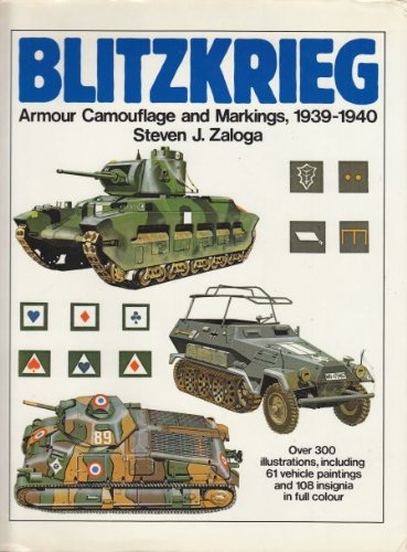 Blitzkrieg: Armour, Camouflage and Markings, 1939-40 by Steven J. Zaloga