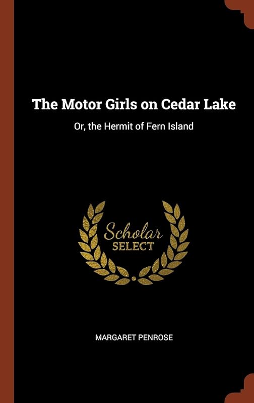 The Motor Girls on Cedar Lake: Or, the Hermit of Fern Island by Margaret Penrose