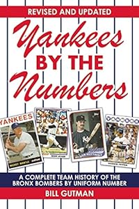 Yankees by the Numbers: A Complete Team History of the Bronx Bombers by Uniform Number