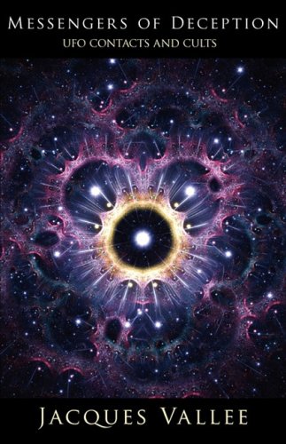 Messengers of Deception: UFO Contacts and Cults by Jacques Vallee