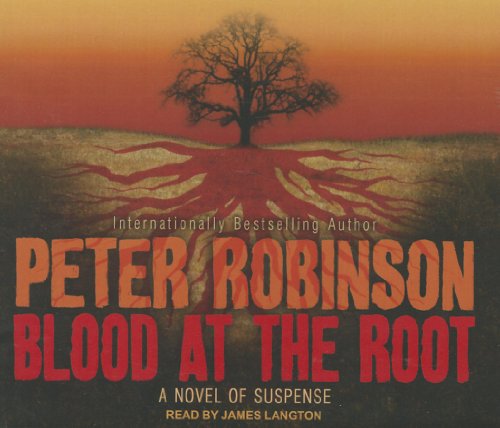 Blood at the Root: A Novel of Suspense by Peter Robinson