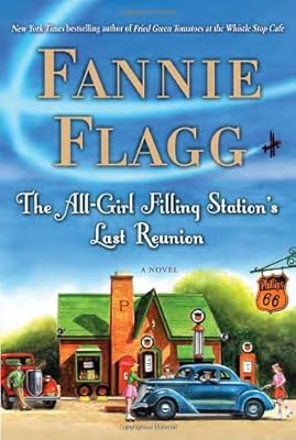 The All-Girl Filling Station's Last Reunion: A Novel
