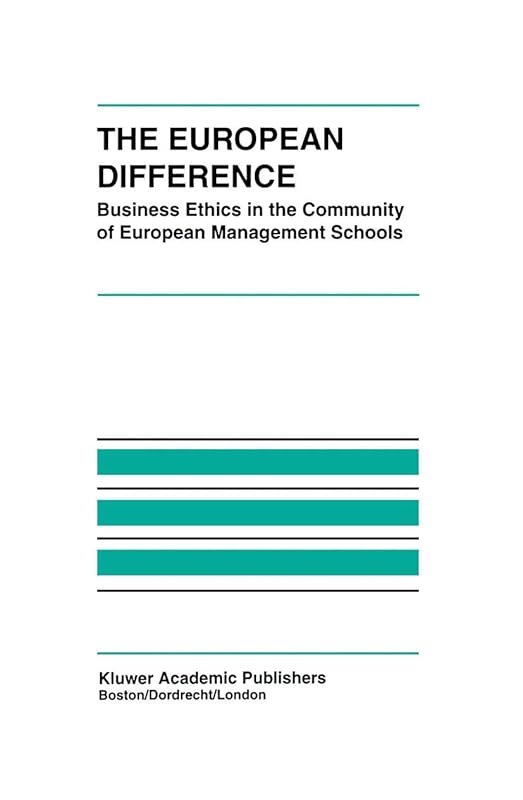The European Difference: Business Ethics in the Community of European Management Schools by L&aacute;szl&oacute; Zsolnai