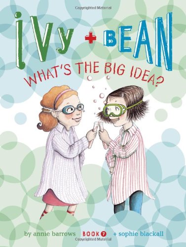 Ivy and Bean What's the Big Idea? by Annie Barrows