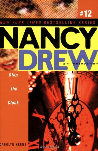 Stop the Clock (Nancy Drew: All New Girl Detective #12) by Carolyn Keene