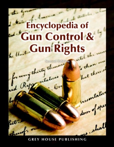 Encyclopedia of Gun Control &amp; Gun Rights by Robert J Spitzer