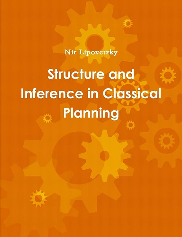 Structure and Inference in Classical Planning by Nir Lipovetzky