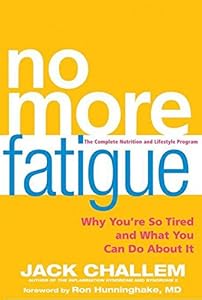 No More Fatigue: Why You're So Tired and What You Can Do About It