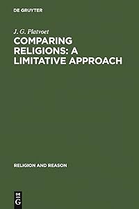 Comparing Religions: A Limitative Approach: An Analysis of Akan, Para-Creole, and IFO-Sananda Rites and Prayers (Religion and Reason, 24) by J. G. Platvoet