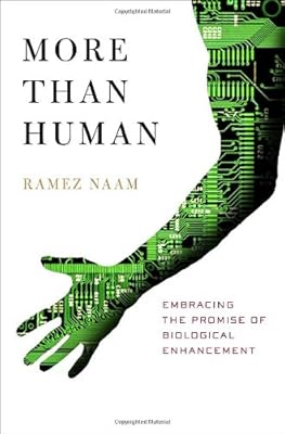 More Than Human: Embracing the Promise of Biological Enhancement