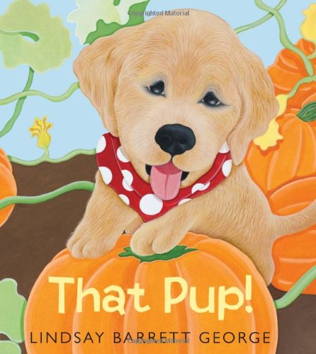 That Pup! by Lindsay Barrett George