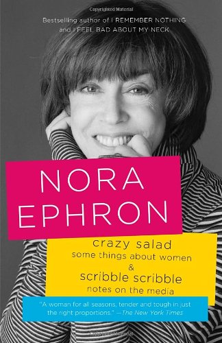 Crazy Salad and Scribble Scribble: Some Things About Women and Notes on Media by Nora Ephron