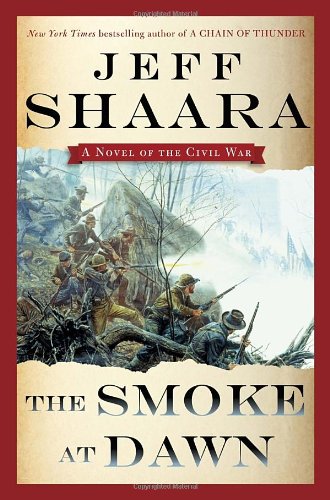 The Smoke at Dawn: A Novel of the Civil War by Jeff Shaara