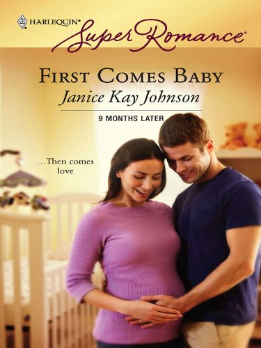 First Comes Baby (Harlequin Super Romance) by Janice Kay Johnson
