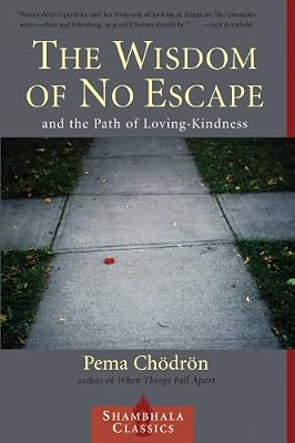 The Wisdom of No Escape: And the Path of Loving-Kindness