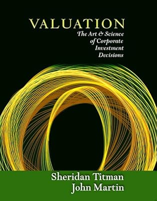 Valuation: The Art and Science of Corporate Investment Decisions