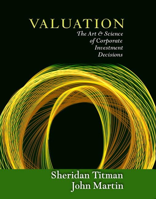 Valuation: The Art and Science of Corporate Investment Decisions by Sheridan Titman