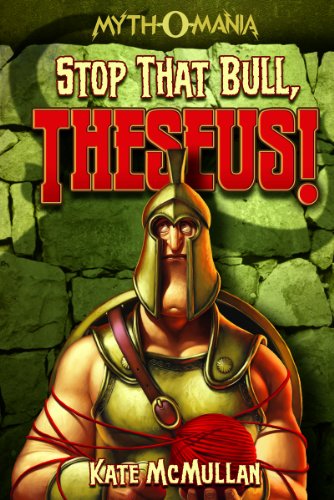 Stop that Bull, Theseus! by Kate McMullan