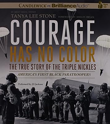 Courage Has No Color, The True Story of the Triple Nickles: America's First Black Paratroopers