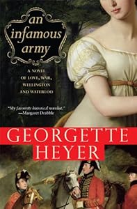 Infamous Army: A Novel of Wellington, Waterloo, Love and War (Georgette Heyer)