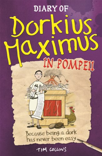 Diary of Dorkius Maximus in Pompeii by Tim Collins