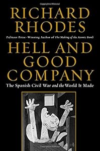 Hell and Good Company: The Spanish Civil War and the World it Made
